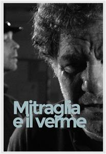 Mitraglia e il verme (2005) watch online HD