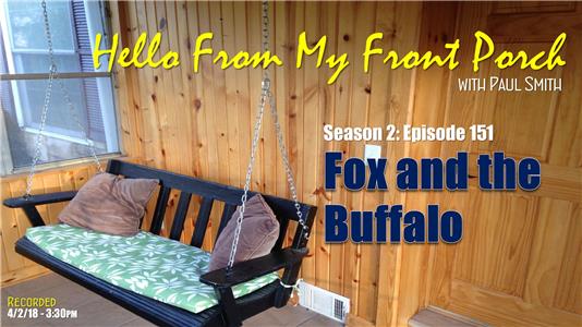 Hello From My Front Porch Fox and the Buffalo (2016– ) watch online HD