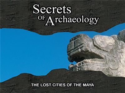 Secrets of Archaeology The Lost Cities of the Maya (2003– ) watch online HD