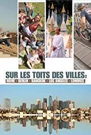 Sur Les Toits Des Villes, la vie d'en haut Bangkok (2018– ) watch online HD