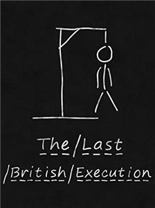 The Last British Execution (2013) watch online HD
