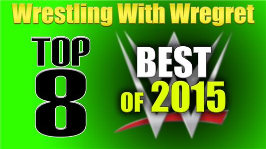 Wrestling with Wregret Top 8 Best of WWE in 2015 (2013– ) watch online HD