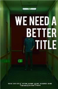 We Need a Better Title (2018) watch online HD