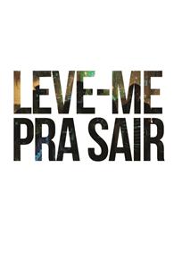 Leve-me Pra Sair (2012) watch online HD