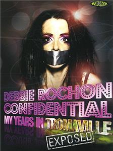 Debbie Rochon Confidential: My Years in Tromaville Exposed! (2006) watch online HD