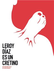 Leroy Díaz es un cretino (2013) watch online HD