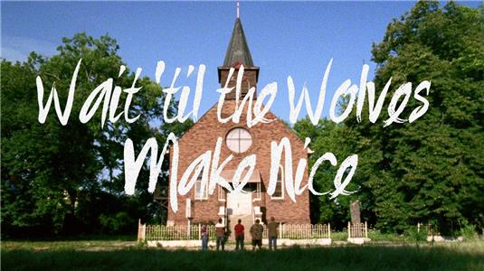 Wait 'til the Wolves Make Nice (2015) watch online HD