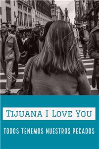 Tijuana I Love You  watch online HD