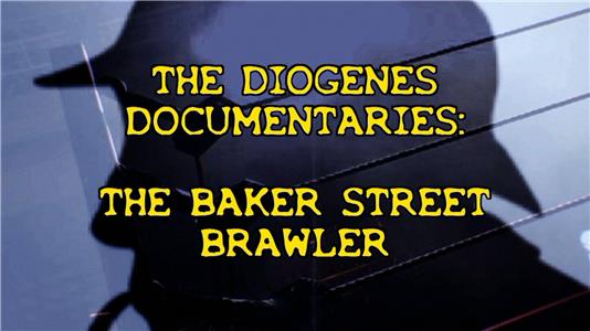 The Diogenes Documentaries The Diogenes Documentaries: The Baker Street Brawler (2014– ) watch online HD