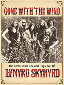 Gone with the Wind: The Remarkable Rise and Tragic Fall of Lynyrd Skynyrd (2015) watch online HD
