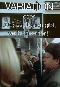 Variation - oder Daß es Utopien gibt, weiß ich selber! (1983) watch online HD