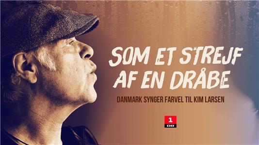 Som et strejf af en dråbe - Danmark synger farvel til Kim Larsen (2018) watch online HD