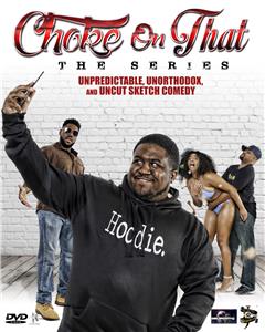 Choke On That: The Series  watch online HD