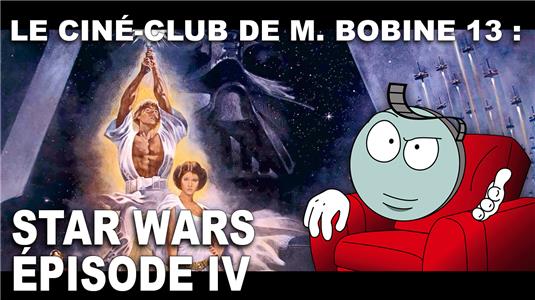 Le Ciné-club de M.Bobine Star Wars épisode IV de George Lucas par M. Bobine (2008– ) watch online HD
