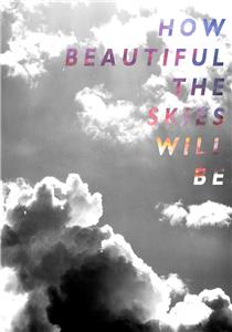 How Beautiful the Skies Will Be  watch online HD