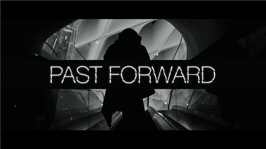 Past Forward (2016) watch online HD