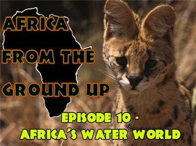 Africa from the Ground Up Africa's Water World (1999– ) watch online HD