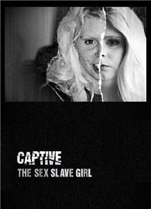 Captive: The Sex Slave Girl (2012) watch online HD