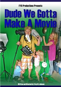 Dude We Gotta Make a Movie (2011) watch online HD