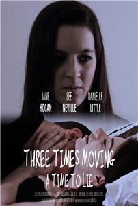 Three Times Moving: A Time to Lie (2014) watch online HD