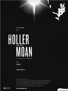 Holler and the Moan (2011) watch online HD
