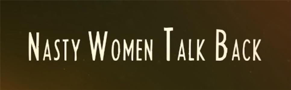 Nasty Women Talk Back  watch online HD