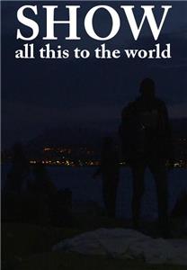 Show all this to the world (2015) watch online HD