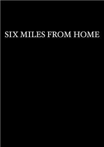 Six Miles from Home (2017) watch online HD