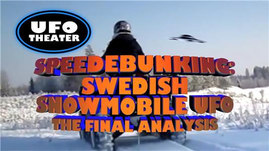 UFO Theater Speedebunking: Swedish Snowmobile UFO, the Final Analysis (2014– ) watch online HD
