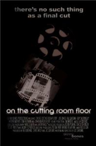 On the Cutting Room Floor (2006) watch online HD