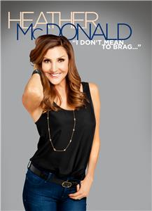 Heather McDonald: I Don't Mean to Brag (2014) watch online HD