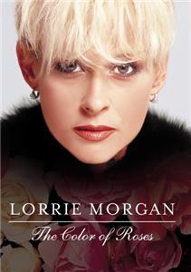 Lorrie Morgan: The Color of Roses (2003) watch online HD