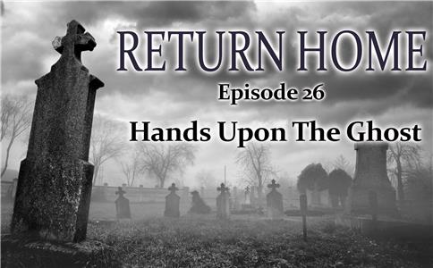 Return Home Hands Upon The Ghost (2016– ) watch online HD