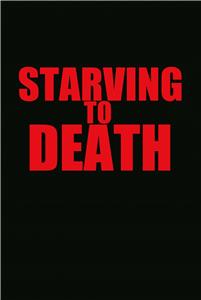 Starving to Death (2017) watch online HD