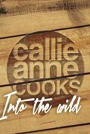 Callie-Anne Cooks Into the Wild Episode #1.9 (2017– ) watch online HD