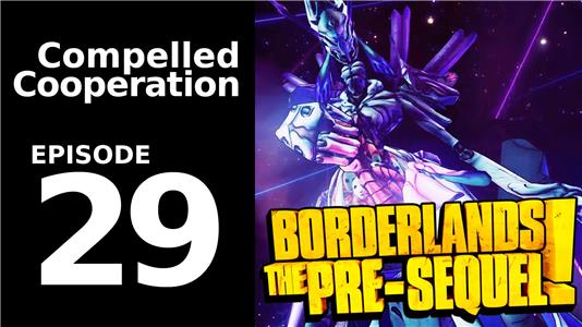 Compelled Cooperation Borderlands: The Pre-Sequel! - Episode 29 (2015– ) watch online HD