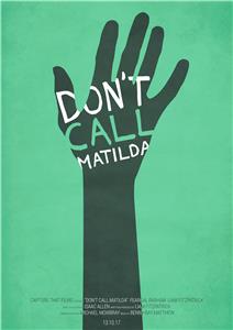 Don't Call Matilda (2017) watch online HD