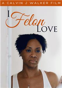 I Felon Love (2016) watch online HD