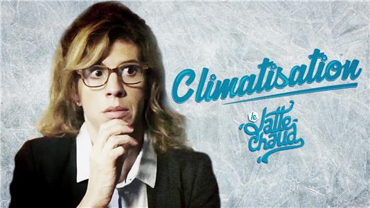 Le Latte Chaud Climatisation (2015– ) watch online HD