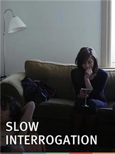 Slow Interrogation (2013) watch online HD