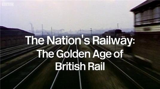 Timeshift The Nation's Railway: The Golden Age of British Rail (2002– ) watch online HD