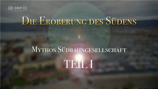 Mythos Geschichte Die Eroberung des Südens - Mythos Südbahngesellschaft, Teil I (2014– ) watch online HD