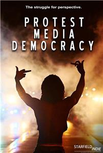 Protest, Media and Democarcy (2013) watch online HD