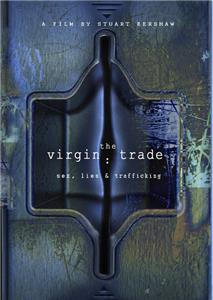 The Virgin Trade: Sex, Lies and Trafficking (2006) watch online HD