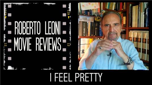 Roberto Leoni Movie Reviews I Feel Pretty (2017– ) watch online HD