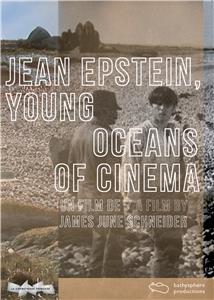 Jean Epstein, Young Oceans of Cinema (2011) watch online HD